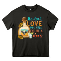 Asphalt He Don't Love Me Like Tequila Does Heavy Core Tee - texasbilliewilder