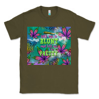 Army Green roll me a blunt and tell me i'm pretty Classic Tee - TumblerDesignByShophia