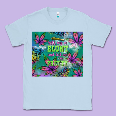 Roll Me A Blunt And Tell Me I'm Pretty Classic Tee Designed By Tumblerdesignbyshophia