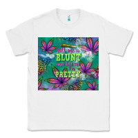White roll me a blunt and tell me i'm pretty Classic Tee - TumblerDesignByShophia