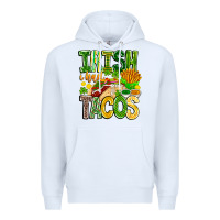 White Irish i Had Tacos Premium Hoodie - CowhideDigitalArt