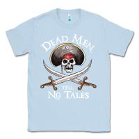 Dusty Blue Dead Men Tell No Tales Funny Gifts Boy Girl Classic Tee - maiPhamDesign
