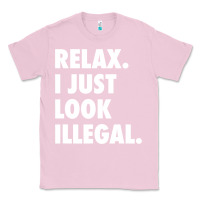 Bubblegum Pink relax trump i just look illegal politically incorrect t shirt Classic Tee - maiPhamDesign