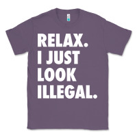 Lavender relax trump i just look illegal politically incorrect t shirt Classic Tee - maiPhamDesign