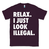 Plum relax trump i just look illegal politically incorrect t shirt Classic Tee - maiPhamDesign