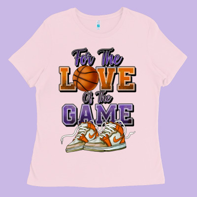 For The Love Of The Game Basketball Ladies Tee Designed By Howdyjamesfarm