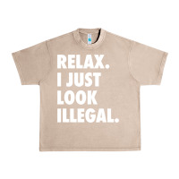 French Oak relax trump i just look illegal politically incorrect t shirt Urban Heavy Tee - maiPhamDesign