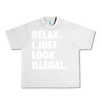 Lunar Rock relax trump i just look illegal politically incorrect t shirt Urban Heavy Tee - maiPhamDesign