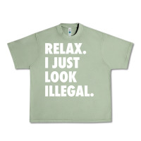 Oil Green relax trump i just look illegal politically incorrect t shirt Urban Heavy Tee - maiPhamDesign
