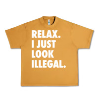 Peanut Butter relax trump i just look illegal politically incorrect t shirt Urban Heavy Tee - maiPhamDesign