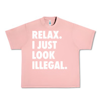 Salmon relax trump i just look illegal politically incorrect t shirt Urban Heavy Tee - maiPhamDesign