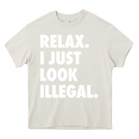 Cream relax trump i just look illegal politically incorrect t shirt Heavy Core Tee - maiPhamDesign