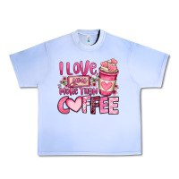Grape Ice i love you more than coffee valentines day Urban Heavy Tee - OliviaCreatesArt