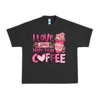 I Love You More Than Coffee Valentines Day Urban Heavy Tee | Teevron