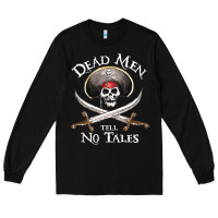 Black Dead Men Tell No Tales Funny Gifts Boy Girl Long Sleeve Tee - maiPhamDesign