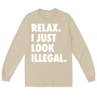 Mushroom relax trump i just look illegal politically incorrect t shirt Long Sleeve Tee - maiPhamDesign