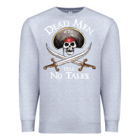 Heather Grey Dead Men Tell No Tales Funny Gifts Boy Girl Premium Sweatshirt - maiPhamDesign