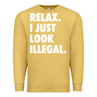 Antique Gold relax trump i just look illegal politically incorrect t shirt Premium Sweatshirt - maiPhamDesign
