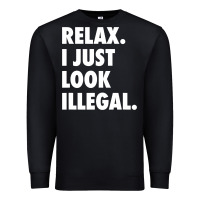 Black relax trump i just look illegal politically incorrect t shirt Premium Sweatshirt - maiPhamDesign
