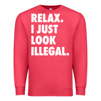 Cardinal relax trump i just look illegal politically incorrect t shirt Premium Sweatshirt - maiPhamDesign