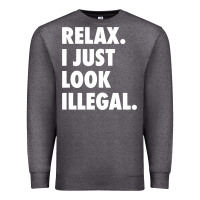 Relax Trump I Just Look Illegal Politically Incorrect T Shirt Premium Sweatshirt | Teevron