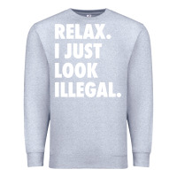 Heather Grey relax trump i just look illegal politically incorrect t shirt Premium Sweatshirt - maiPhamDesign