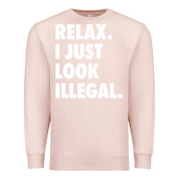 Pale Pink relax trump i just look illegal politically incorrect t shirt Premium Sweatshirt - maiPhamDesign