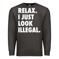 Smoke relax trump i just look illegal politically incorrect t shirt Premium Sweatshirt - maiPhamDesign