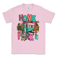 Bubblegum Pink home is where we park it Classic Tee - RanaPortraitStore