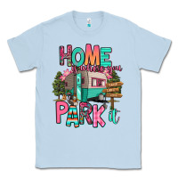 Dusty Blue home is where we park it Classic Tee - RanaPortraitStore