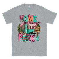 Heather Grey home is where we park it Classic Tee - RanaPortraitStore