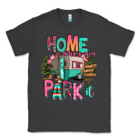 Smoke home is where we park it Classic Tee - RanaPortraitStore
