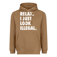 Toasted Coconut relax trump i just look illegal politically incorrect t shirt Heavyweight Hoodie - maiPhamDesign