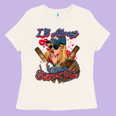 I'll Always Be Your Biggest Fan Baseball Ladies Tee Designed By Howdyjamesfarm