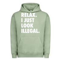 Pigment Oil Green relax trump i just look illegal politically incorrect t shirt Urban Hoodie - maiPhamDesign