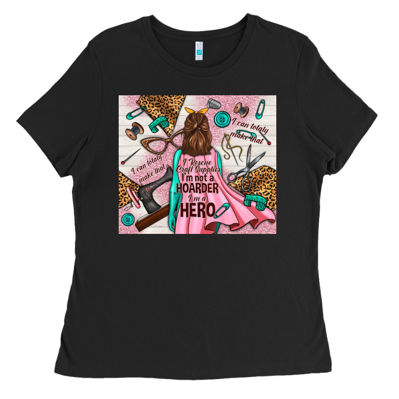 I Rescue Craft Supplies I'm Not A Hoarder I'm Hero Ladies Tee by TumblerDesignByShophia | Teevron