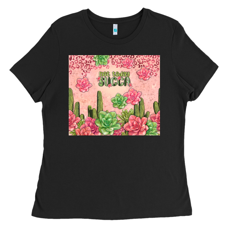 Not Today Succa Tumbler Ladies Tee by TumblerDesignByShophia | Teevron