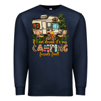 Navy if i am drunk its my camping friends fault Premium Sweatshirt - AdoDesignShop