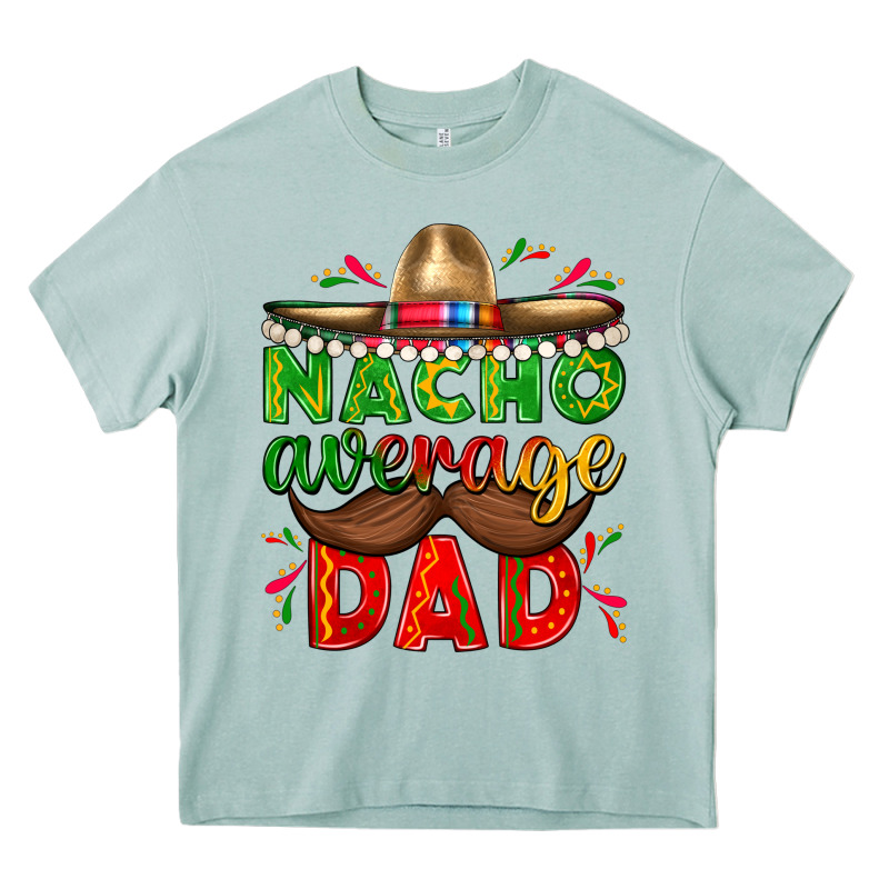 Nacho Average Dad With Mustache Heavy Core Tee by texasbilliewilder | Teevron
