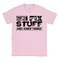 Bubblegum Pink that's what i do i fix stuff and i know things funny Classic Tee - maiPhamDesign