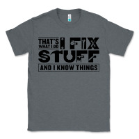 Charcoal Heather that's what i do i fix stuff and i know things funny Classic Tee - maiPhamDesign
