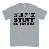 Heather Grey that's what i do i fix stuff and i know things funny Classic Tee - maiPhamDesign
