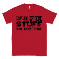 Red that's what i do i fix stuff and i know things funny Classic Tee - maiPhamDesign