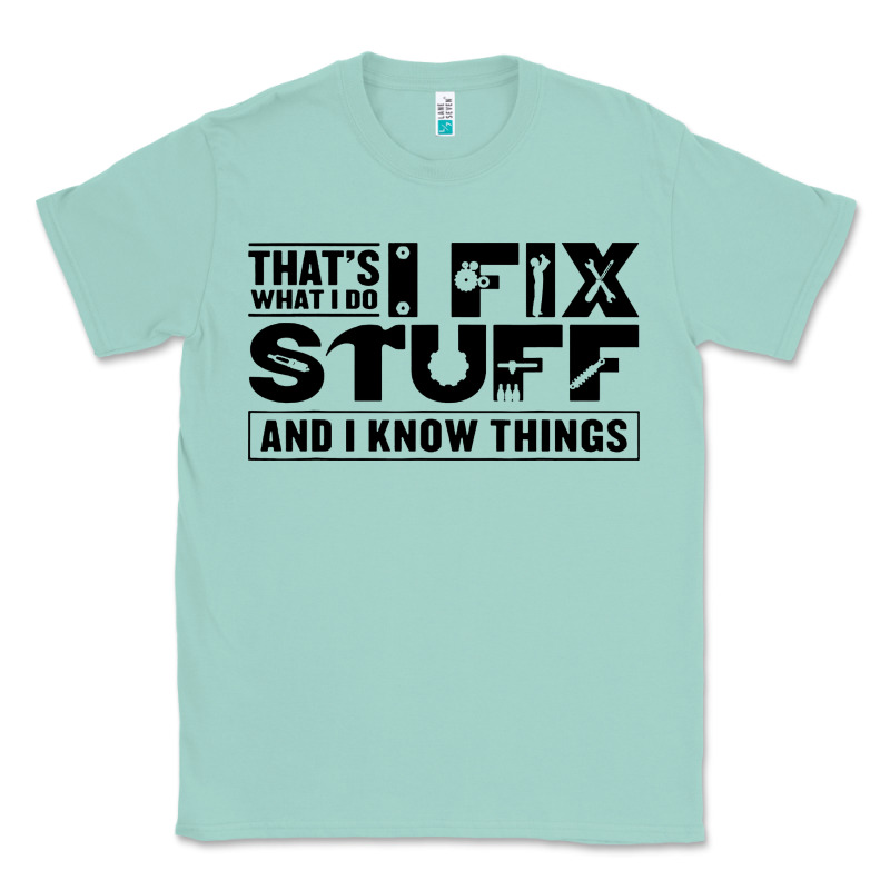 That's What I Do I Fix Stuff And I Know Things Funny Classic Tee by maiPhamDesign | Teevron