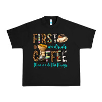 Black first we drink coffee then we do the things Urban Heavy Tee - OliviaCreatesArt