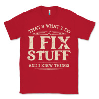 Red that's what i do i fix stuff and i know things funny saying t shirt Classic Tee - maiPhamDesign