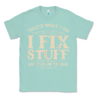 Seafoam that's what i do i fix stuff and i know things funny saying t shirt Classic Tee - maiPhamDesign