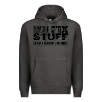 Charcoal Heather that's what i do i fix stuff and i know things funny Premium Hoodie - maiPhamDesign