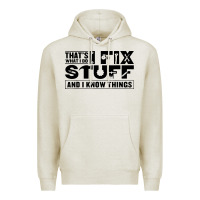 Oatmeal Heather that's what i do i fix stuff and i know things funny Premium Hoodie - maiPhamDesign