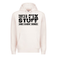 Pale Pink that's what i do i fix stuff and i know things funny Premium Hoodie - maiPhamDesign